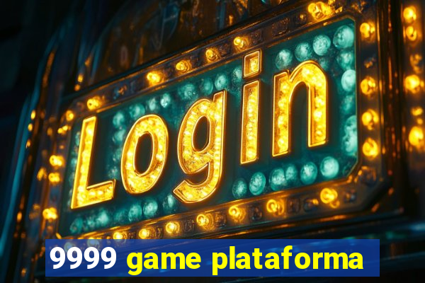 9999 game plataforma